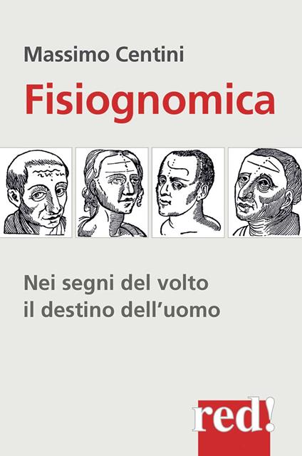 Fisiognomica. Nei segni del volto il destino dell'uomo - Massimo Centini - copertina