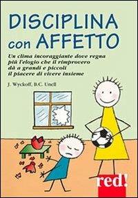 Disciplina con affetto - Jerry Wyckoff,Barbara C. Unell - copertina