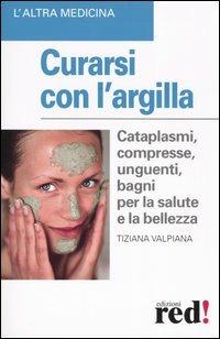 Curarsi con l'argilla - Tiziana Valpiana - copertina