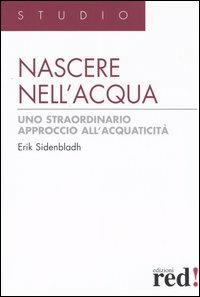 Nascere nell'acqua. Uno straordinario approccio all'acquaticità - Erik Sidenbladh - copertina