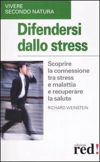 Difendersi dallo stress - Richard Weinstein - copertina