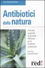 Antibiotici dalla natura. I rimedi vegetali di grande efficacia privi di effetti collaterali