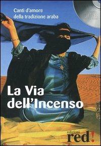La via dell'incenso. Canti d'amore della tradizione araba. Con CD Audio - copertina