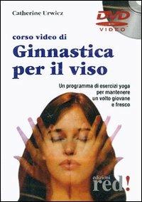 Corso video di ginnastica per il viso. DVD - Catherine Urwicz - copertina
