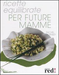 Ricette equilibrate per future mamme - Rachel Dornier - copertina