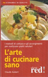 L' arte di cucinare sano