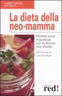 La dieta della neo-mamma - Bettina Salis,Claudia Muir - copertina