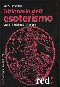 Dizionario dell'esoterismo. Storia, simbologia, allegoria - Michel Mirabail - copertina