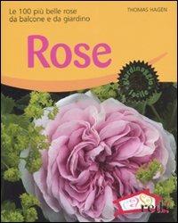 Rose. Le 100 più belle rose da balcone e da giardino. Ediz. illustrata - Thomas Hagen - copertina