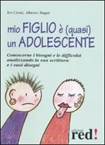 Mio figlio è (quasi) un adolescente. Conoscerne i bisogni e le difficoltà analizzando la sua scrittura e i suoi disegni