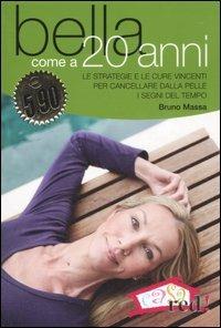 Bella come a 20 anni. Le strategie e le cure vincenti per cancellare dalla pelle i segni del tempo - Bruno Massa - copertina