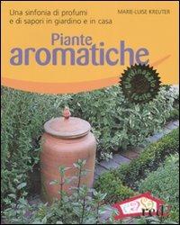 Piante aromatiche. Una sinfonia di profumi e di sapori in giardino e in casa. Ediz. illustrata - Marie-Luise Kreuter - copertina