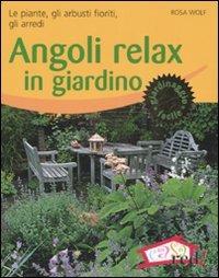 Angoli relax in giardino. Le piante, gli arbusti fioriti, gli arredi. Ediz. illustrata - Rosa Wolf - copertina