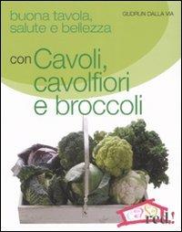 Buona tavola, salute e bellezza con cavoli, cavolfiori e broccoli - Gudrun Dalla Via - 4