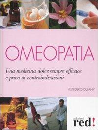 Omeopatia. Una medicina dolce sempre efficace e priva di controindicazioni - Ruggero Dujany - copertina