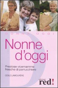 Nonne d'oggi. Preziose vicemamme fresche di parrucchiere - Odile Lamourère - copertina
