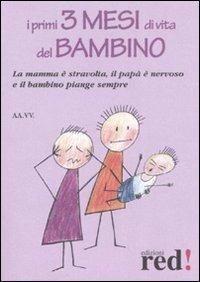 I primi tre mesi di vita del bambino. La mamma è stravolta, il papà nervoso e il bambino piange sempre - copertina