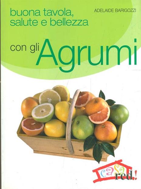 Buona tavola, salute e bellezza con gli agrumi - Adelaide Barigozzi - copertina