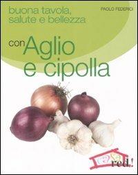 Buona tavola, salute e bellezza con aglio e cipolla - Paolo Federici - copertina