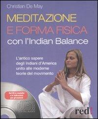 Meditazione e forma fisica con l'Indian balance. Con CD Audio - Cristian De May - copertina
