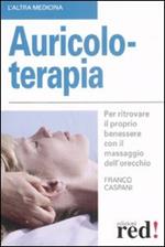 Auricoloterapia. Per ritrovare il proprio benessere con il massaggio dell'orecchio