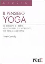 Il pensiero yoga. Le origini e i testi, gli sviluppi e le correnti, lo yoga moderno