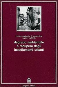 Degrado ambientale e recupero degli insediamenti urbani - Francesco De Paola - copertina