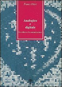 Analogico e digitale. La cultura e la comunicazione - Franco Fileni - copertina