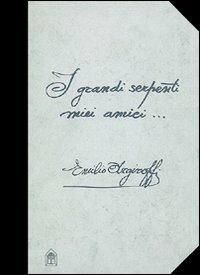 I grandi serpenti miei amici... - Emilio Argiroffi - copertina