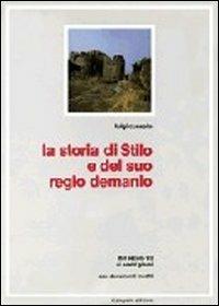 La storia di Stilo e del suo regio demanio. Dal secolo VII ai nostri giorni - Luigi Cunsolo - copertina