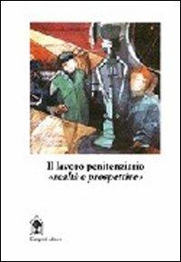 Il lavoro penitenziario. Realtà e prospettive - copertina