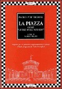 La piazza come «Luogo degli sguardi». Tutti i progetti di Paolo Portoghesi - Paolo Portoghesi - copertina