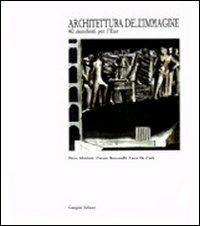 Architettura dell'immagine. Manifesti per l'EUR elaborati dalla Facoltà di architettura di Roma - Piero Albisinni,Giorgio Bucciarelli,Laura De Carlo - copertina