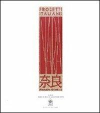 Progetti italiani per Nara. I progetti degli architetti italiani al concorso di architettura di Nara. Ediz. italiana e inglese - Marco Petreschi,Alessandro Cotti - copertina