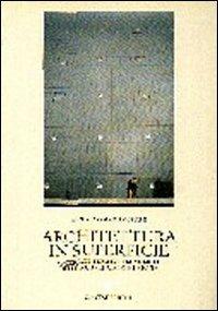 Architettura in superficie. Materiali, figure e tecnologie delle nuove facciate urbane - Daniela Colafranceschi - copertina
