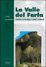 La valle del Farfa. La storia, l'archeologia, i castelli, l'ambiente