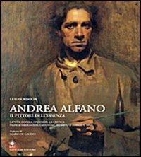 Andrea Alfano. Il pittore dell'essenza - Luigi Grisolia - copertina