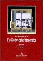 L' architettura nella città telematica. Architettura e tecnologia dell'informazione tra realtà e sogno