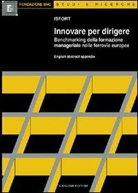 Innovare per dirigere. La formazione manageriale nelle ferrovie europee - copertina