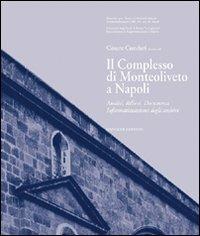 Il complesso di Monteoliveto a Napoli. Analisi, rilievi, documenti, informazioni degli archivi. Ediz. illustrata - Cesare Cundari - copertina