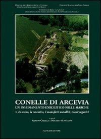 Conelle di Arcevia. Un insediamento neolitico nelle Marche - Alberto Cazzella,Maurizio Moscoloni - copertina