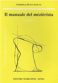 Il manuale del mezierista. Vol. 1 - Godelieve Denys Struyf - copertina
