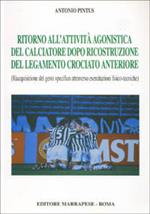 Ritorno all'attività agonistica del calciatore dopo ricostruzione del legamento crociato anteriore. Riacquisizione del gesto specifico...