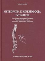 Osteopatia e kinesiologia integrata. Kinesiologia applicata all'osteopatia. Valutazione e correzioni, procedure di base e test muscolari