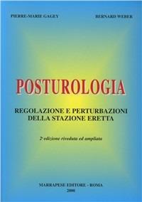 Posturologia. Regolazione e perturbazioni della stazione eretta - Pierre-Marie Gagey,Bernhard G. Weber - copertina