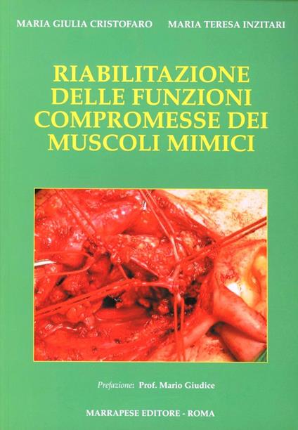 Riabilitazione delle funzioni compromesse dei muscoli mimici - M. Giulia Cristofaro,M. Teresa Inzitari - copertina