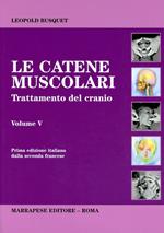 Catene muscolari. Vol. 5: Trattamento del cranio.