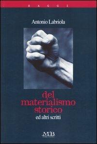 Del materialismo storico e altri scritti - Antonio Labriola - copertina