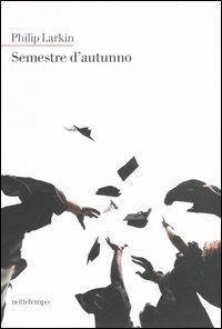 Semestre d'autunno - Philip Larkin - copertina