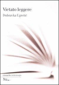Vietato leggere - Dubravka Ugresic - copertina